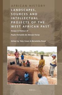 Cover image for Landscapes, Sources and Intellectual Projects of the West African Past: Essays in Honour of Paulo Fernando de Moraes Farias