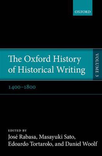 Cover image for The Oxford History of Historical Writing: Volume 3: 1400-1800