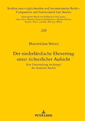 Cover image for Der Niederlaendische Ehevertrag Unter Richterlicher Aufsicht: Eine Untersuchung Im Spiegel Des Deutschen Rechts