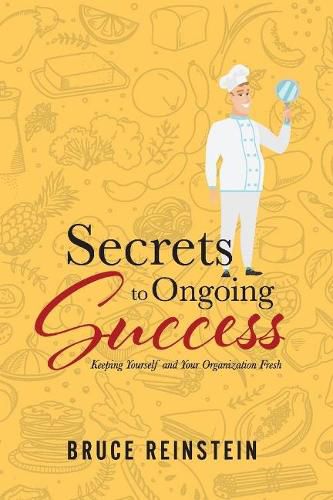 Cover image for Secrets to Ongoing Success: Keeping Yourself and Your Organization Fresh