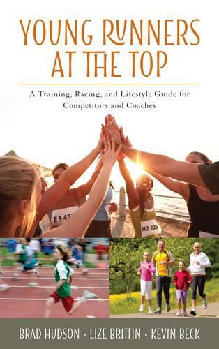 Young Runners at the Top: A Training, Racing, and Lifestyle Guide for Competitors and Coaches