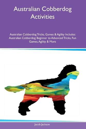 Cover image for Australian Cobberdog Activities Australian Cobberdog Tricks, Games & Agility Includes