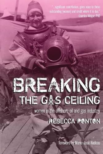 Cover image for Breaking the Gas Ceiling: Women in the Offshore Oil and Gas Industry