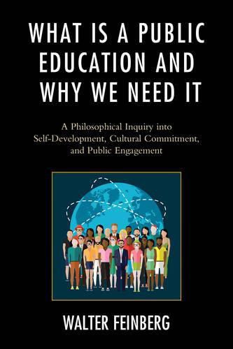 What Is a Public Education and Why We Need It: A Philosophical Inquiry into Self-Development, Cultural Commitment, and Public Engagement