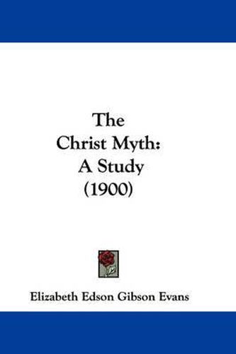 Cover image for The Christ Myth: A Study (1900)