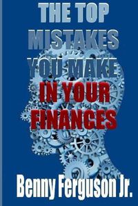 Cover image for The Top Mistakes You Make In Your Finances