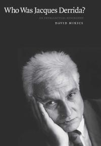 Cover image for Who Was Jacques Derrida?: An Intellectual Biography