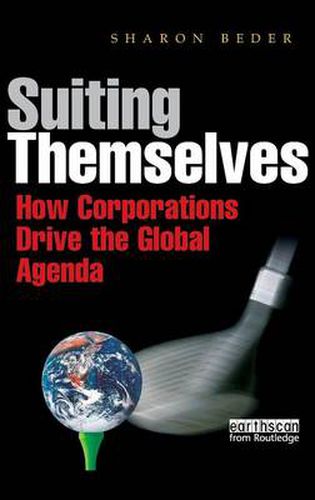 Cover image for Suiting Themselves: How Corporations Drive the Global Agenda