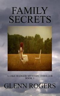 Cover image for Family Secrets: A Jake Badger Mystery Thriller Book 1