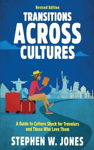 Transitions Across Cultures: A Guide to Culture Shock for Travelers and Those Who Love Them