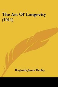 Cover image for The Art of Longevity (1911)