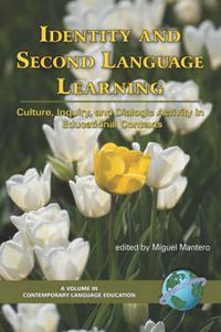 Cover image for Identity and Second Language Learning: Culture, Inquiry, and Dialogic Activity in Educational Contexts