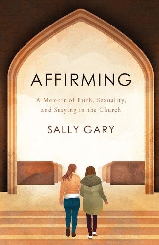 Cover image for Affirming: A Memoir of Faith, Sexuality, and Staying in the Church