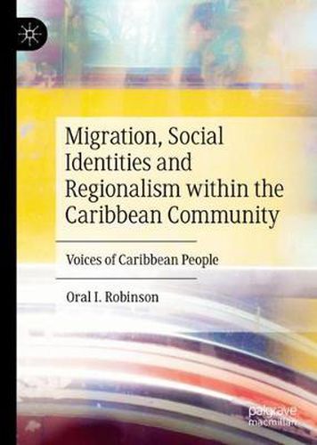 Cover image for Migration, Social Identities and Regionalism within the Caribbean Community: Voices of Caribbean People