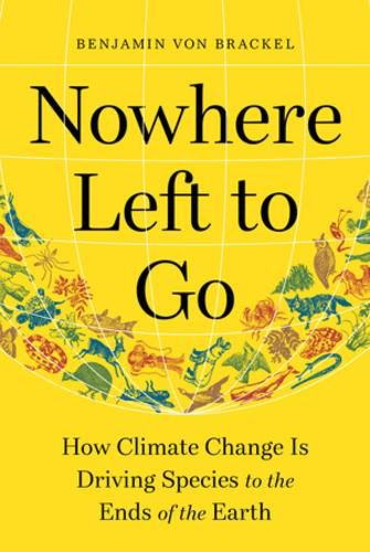 Cover image for Nowhere Left to Go: How Climate Change Is Driving Species to the Ends of the Earth
