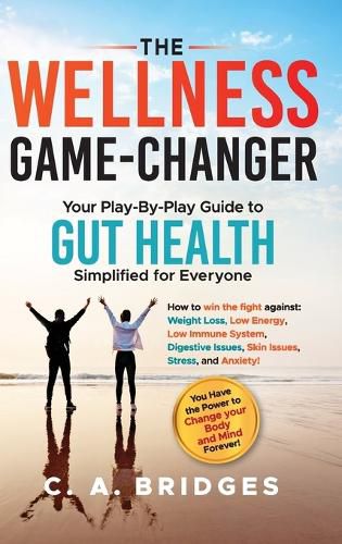 Cover image for The WELLNESS GAME-CHANGER Your Play-By-Play Guide to GUT HEALTH Simplified for Everyone