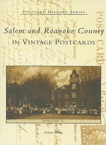 Salem and Roanoke County in Vintage Postcards