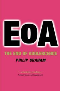 Cover image for The End of Adolescence: Exposing the Myths About the Teenage Years