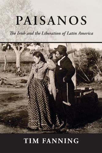 Cover image for Paisanos: The Irish and the Liberation of Latin America