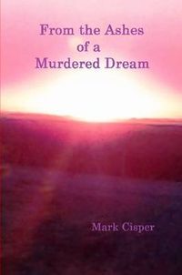 Cover image for From the Ashes of a Murdered Dream