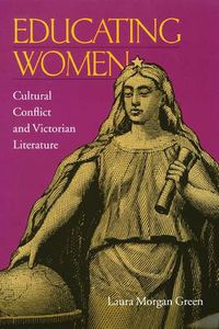 Cover image for Educating Women: Cultural Conflict and Victorian Literature