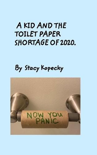 Cover image for A Kid And The Toilet Paper Shortage of 2020