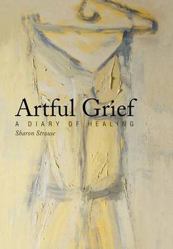 Cover image for Artful Grief: A Diary of Healing