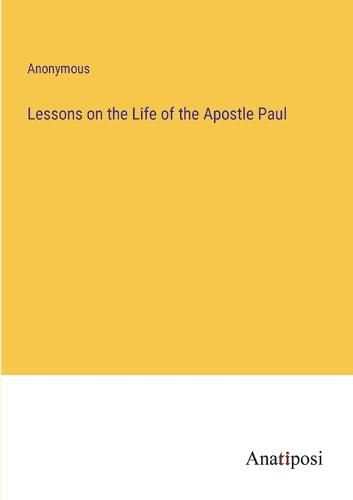 Lessons on the Life of the Apostle Paul