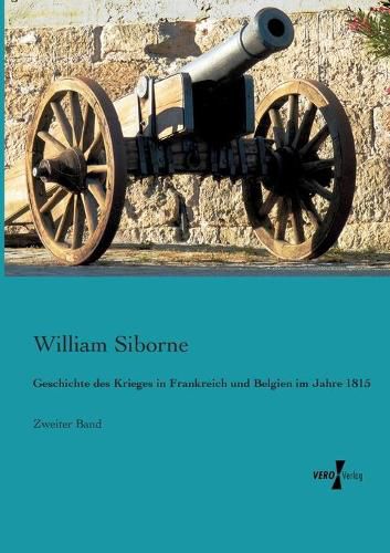 Cover image for Geschichte des Krieges in Frankreich und Belgien im Jahre 1815: Zweiter Band
