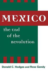 Cover image for Mexico, the End of the Revolution