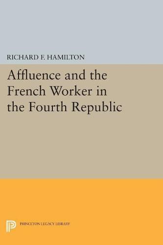 Cover image for Affluence and the French Worker in the Fourth Republic