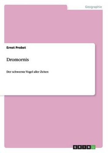 Dromornis: Der schwerste Vogel aller Zeiten