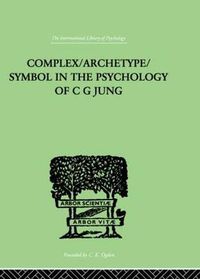 Cover image for Complex/Archetype/Symbol In The Psychology Of C G Jung