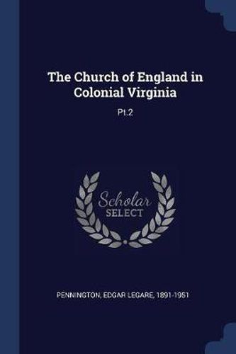 The Church of England in Colonial Virginia: PT.2