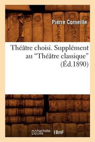 Theatre Choisi. Supplement Au Theatre Classique (Ed.1890)