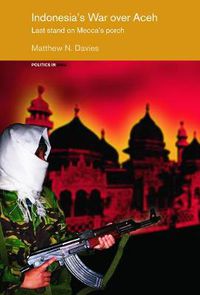 Cover image for Indonesia's War over Aceh: Last Stand on Mecca's Porch