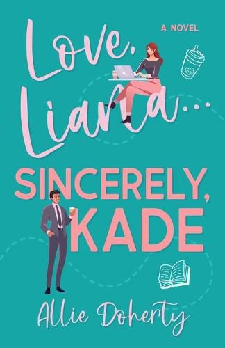 Cover image for Love, Liana... Sincerely Kade