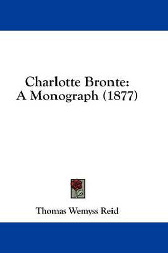 Cover image for Charlotte Bronte: A Monograph (1877)