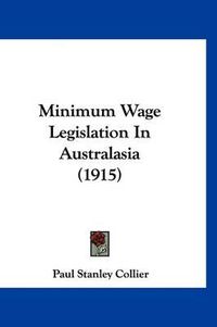 Cover image for Minimum Wage Legislation in Australasia (1915)