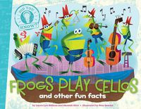 Cover image for Frogs Play Cellos: and other fun facts