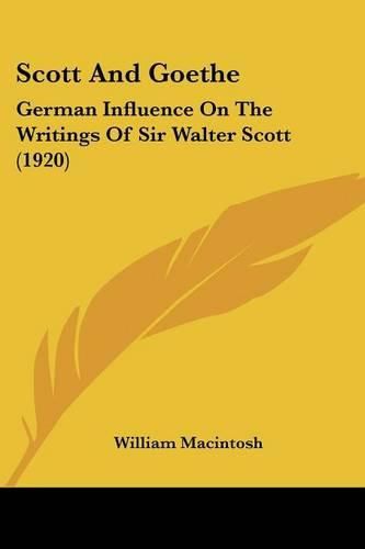 Scott and Goethe: German Influence on the Writings of Sir Walter Scott (1920)