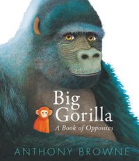 Cover image for Big Gorilla: A Book of Opposites
