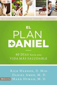 Cover image for El Plan Daniel: 40 Dias Hacia Una Vida Mas Saludable