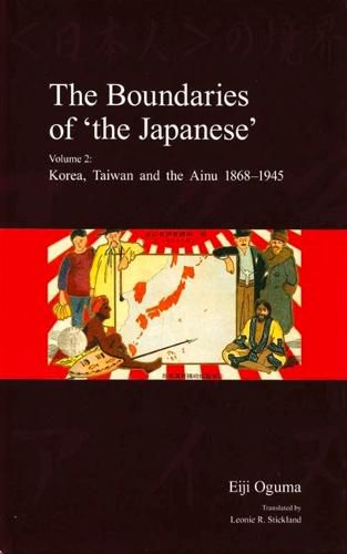 Cover image for The Boundaries of 'the Japanese': Volume 2: Korea, Taiwan and the Ainu 1868-1945