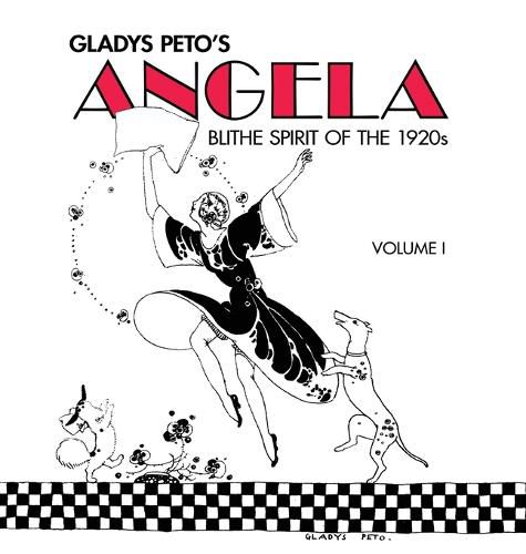 Cover image for Glady's Peto's Angela: Blithe Spirit of the 1920s, Volume I