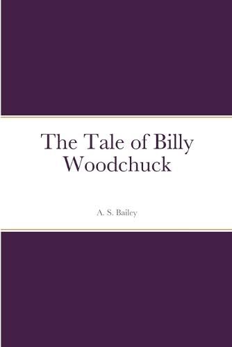 The Tale of Billy Woodchuck