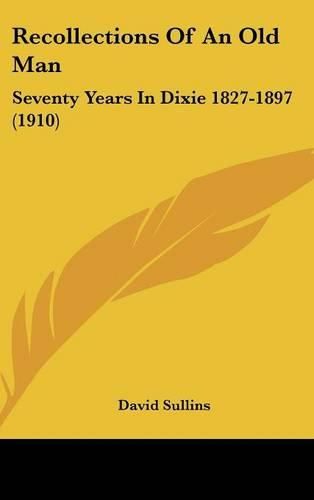 Cover image for Recollections of an Old Man: Seventy Years in Dixie 1827-1897 (1910)