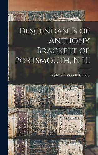 Cover image for Descendants of Anthony Brackett of Portsmouth, N.H.