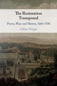 Cover image for The Restoration Transposed: Poetry, Place and History, 1660-1700