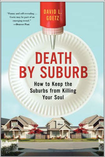 Cover image for Death By Suburb: How To Keep The Suburbs From Killing Your Soul